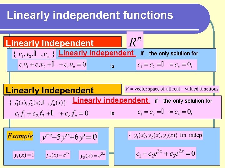 Linearly independent functions Linearly Independent Linearly independent if the only solution for is Linearly