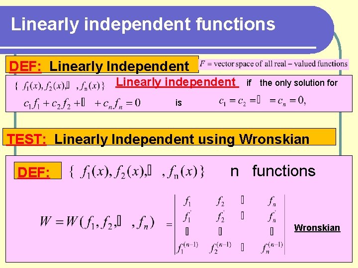Linearly independent functions DEF: Linearly Independent Linearly independent if the only solution for is