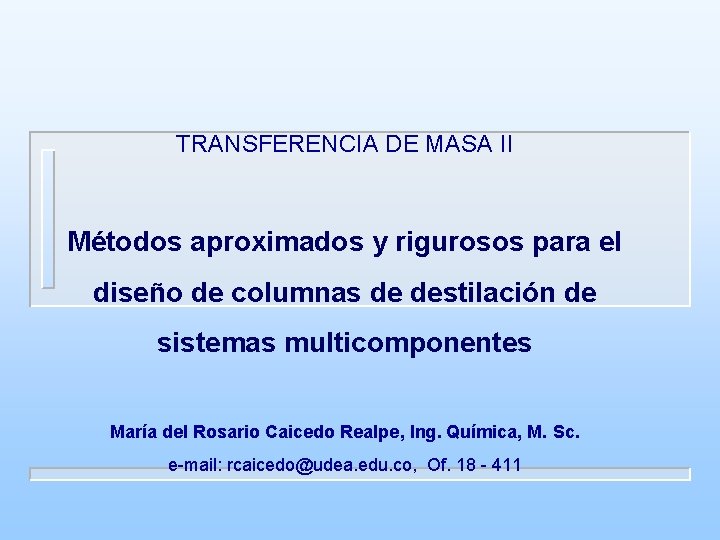 TRANSFERENCIA DE MASA II Métodos aproximados y rigurosos para el diseño de columnas de