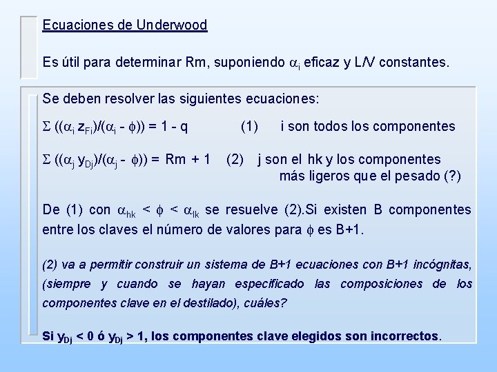 Ecuaciones de Underwood Es útil para determinar Rm, suponiendo ai eficaz y L/V constantes.