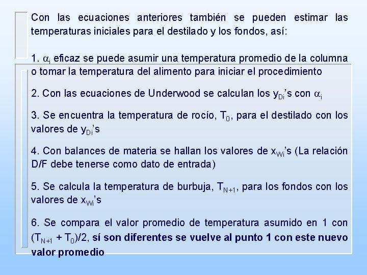 Con las ecuaciones anteriores también se pueden estimar las temperaturas iniciales para el destilado