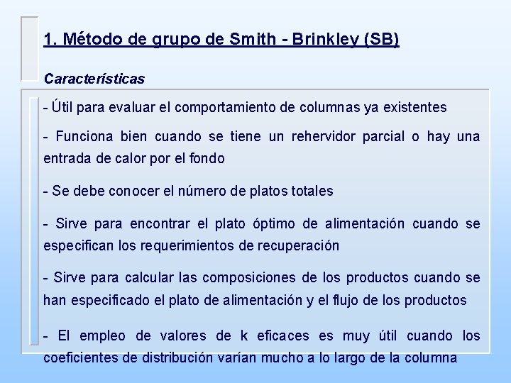 1. Método de grupo de Smith - Brinkley (SB) Características - Útil para evaluar