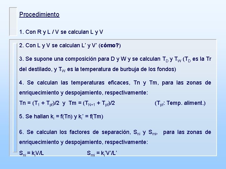 Procedimiento 1. Con R y L / V se calculan L y V 2.
