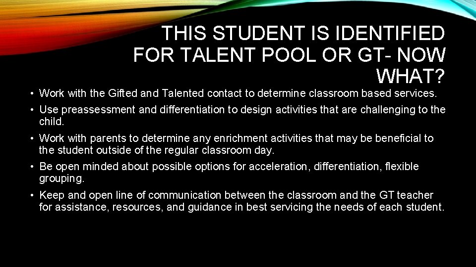 THIS STUDENT IS IDENTIFIED FOR TALENT POOL OR GT- NOW WHAT? • Work with