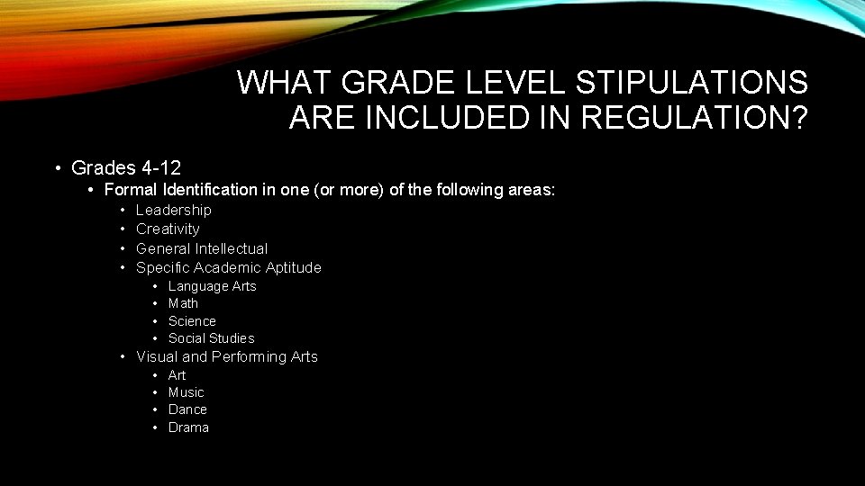 WHAT GRADE LEVEL STIPULATIONS ARE INCLUDED IN REGULATION? • Grades 4 -12 • Formal