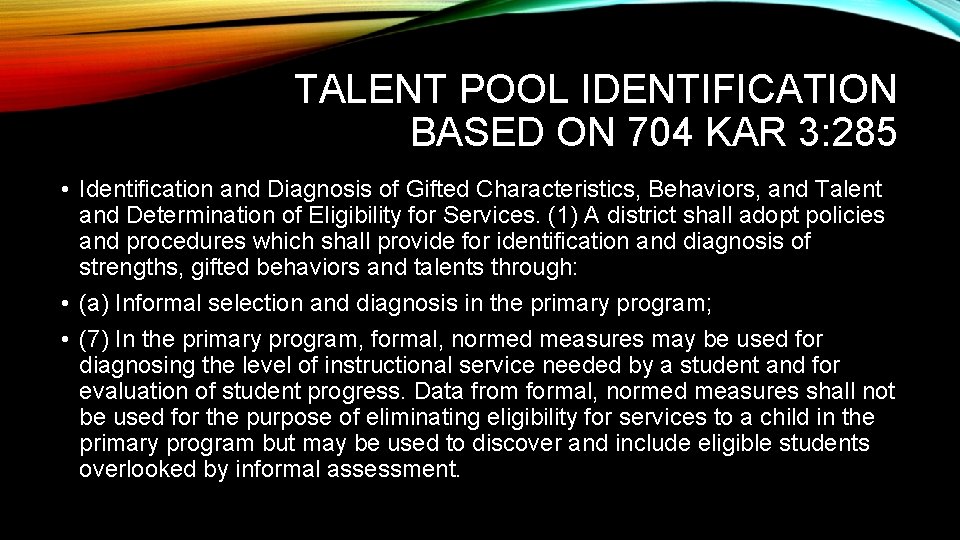 TALENT POOL IDENTIFICATION BASED ON 704 KAR 3: 285 • Identification and Diagnosis of