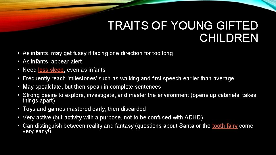 TRAITS OF YOUNG GIFTED CHILDREN • • • As infants, may get fussy if