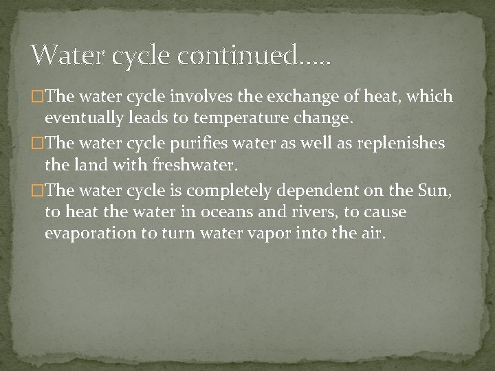 Water cycle continued…. . �The water cycle involves the exchange of heat, which eventually