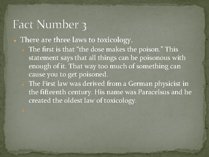 Fact Number 3 There are three laws to toxicology. The first is that “the