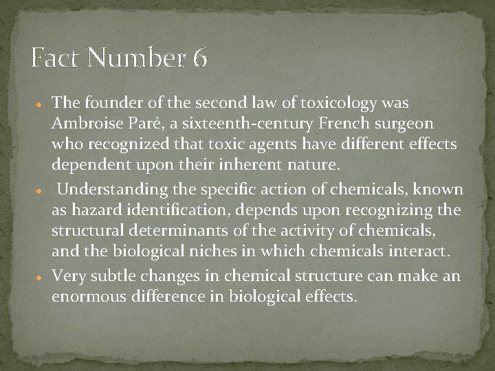 Fact Number 6 The founder of the second law of toxicology was Ambroise Paré,
