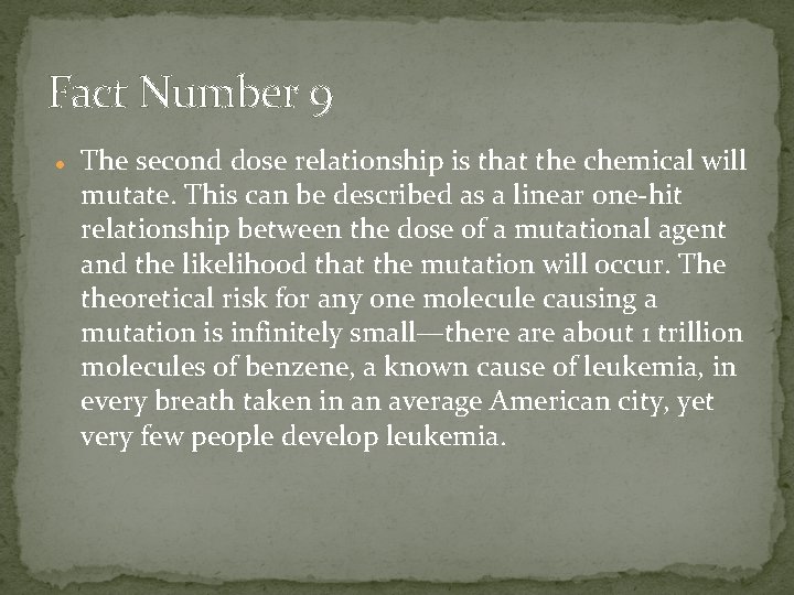 Fact Number 9 The second dose relationship is that the chemical will mutate. This
