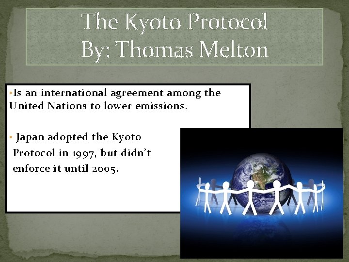 The Kyoto Protocol By: Thomas Melton • Is an international agreement among the United