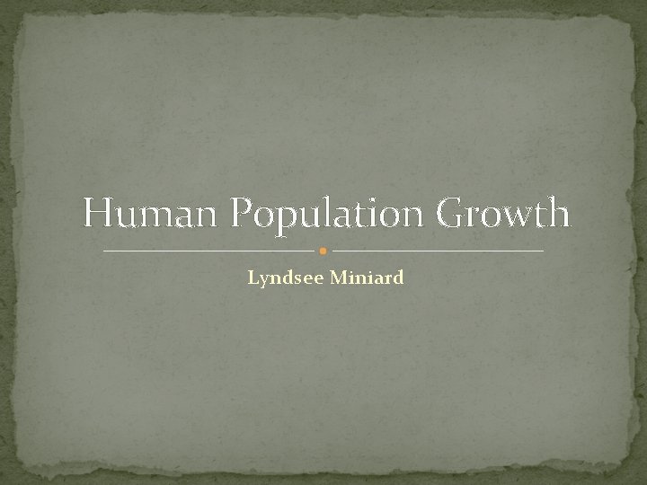 Human Population Growth Lyndsee Miniard 
