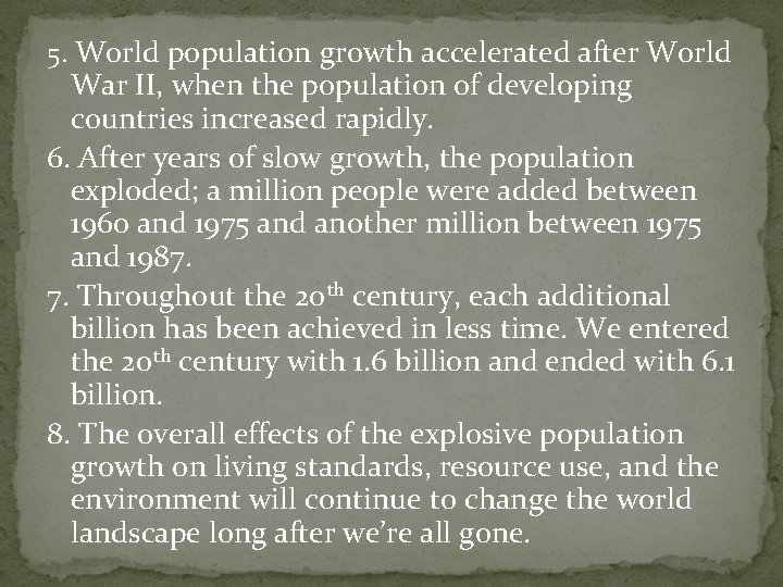 5. World population growth accelerated after World War II, when the population of developing