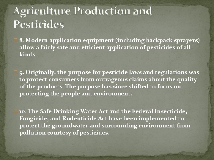 Agriculture Production and Pesticides � 8. Modern application equipment (including backpack sprayers) allow a