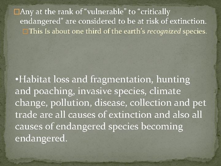 �Any at the rank of “vulnerable” to “critically endangered” are considered to be at