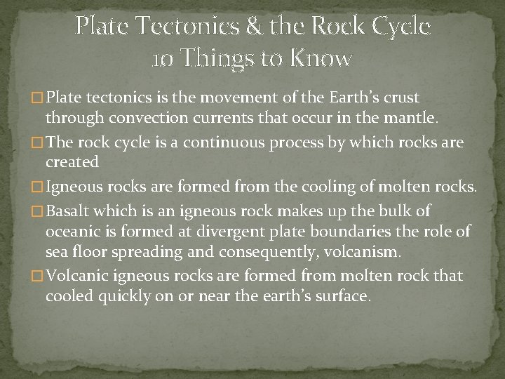 Plate Tectonics & the Rock Cycle 10 Things to Know � Plate tectonics is