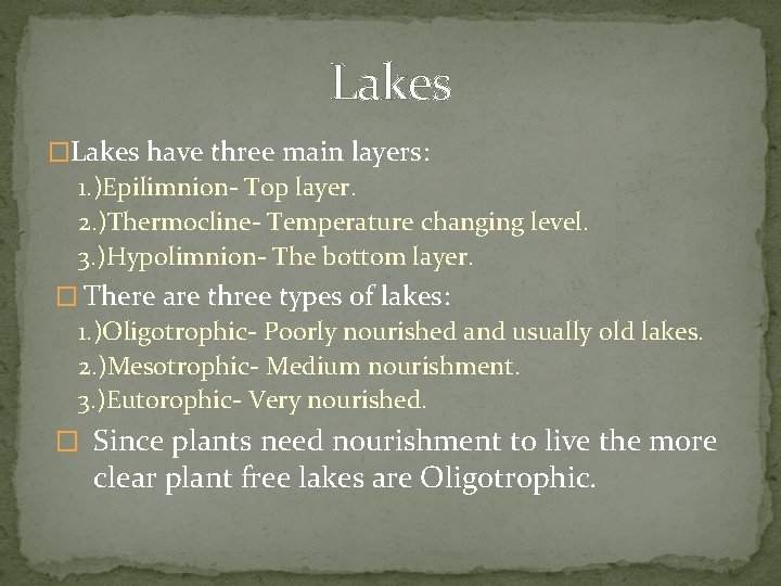 Lakes �Lakes have three main layers: 1. )Epilimnion- Top layer. 2. )Thermocline- Temperature changing