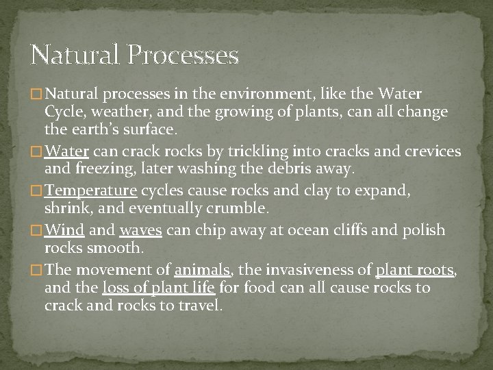 Natural Processes � Natural processes in the environment, like the Water Cycle, weather, and