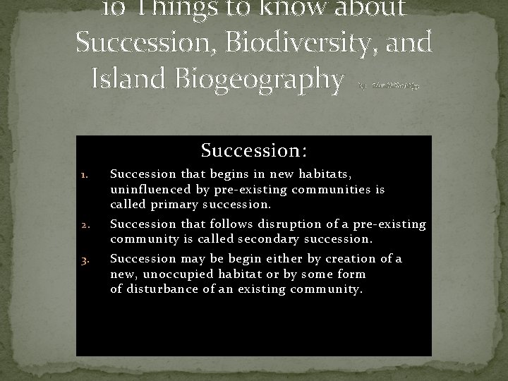 10 Things to know about Succession, Biodiversity, and Island Biogeography by: Brian Mc. Phetridge