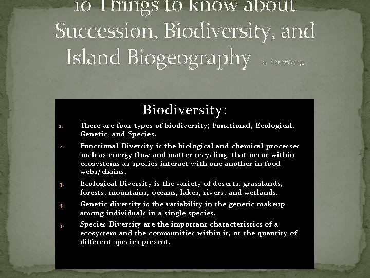 10 Things to know about Succession, Biodiversity, and Island Biogeography by: Brian Mc. Phetridge