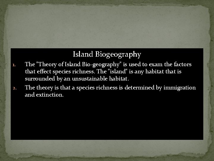 Island Biogeography 1. 2. The "Theory of Island Bio-geography" is used to exam the