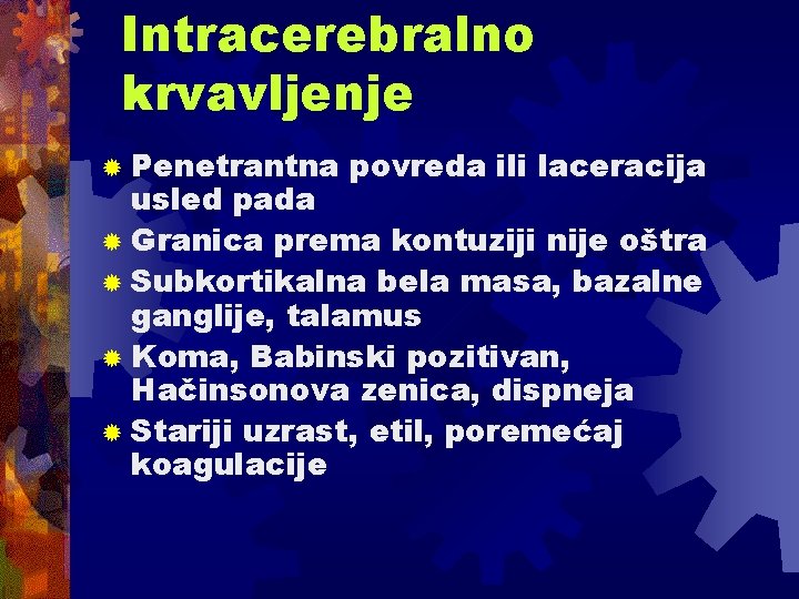 Intracerebralno krvavljenje ® Penetrantna povreda ili laceracija usled pada ® Granica prema kontuziji nije Intracerebralno krvavljenje ® Penetrantna povreda ili laceracija usled pada ® Granica prema kontuziji nije