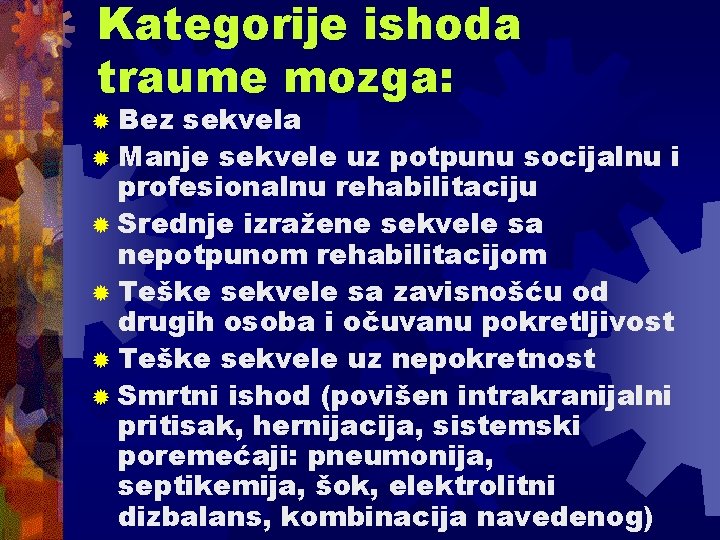 Kategorije ishoda traume mozga: ® Bez sekvela ® Manje sekvele uz potpunu socijalnu i Kategorije ishoda traume mozga: ® Bez sekvela ® Manje sekvele uz potpunu socijalnu i