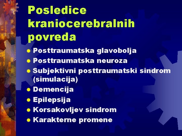 Posledice kraniocerebralnih povreda ® Posttraumatska glavobolja ® Posttraumatska neuroza ® Subjektivni posttraumatski sindrom (simulacija) Posledice kraniocerebralnih povreda ® Posttraumatska glavobolja ® Posttraumatska neuroza ® Subjektivni posttraumatski sindrom (simulacija)