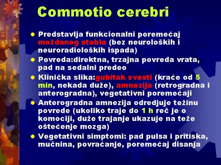 Commotio cerebri ® ® ® Predstavlja funkcionalni poremećaj moždanog stabla (bez neuroloških i neuroradioloških Commotio cerebri ® ® ® Predstavlja funkcionalni poremećaj moždanog stabla (bez neuroloških i neuroradioloških