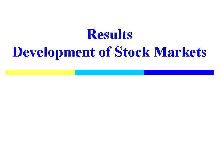 Results Development of Stock Markets 