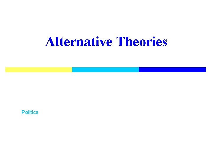 Alternative Theories Politics 