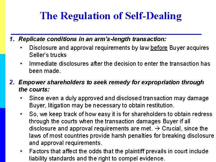 The Regulation of Self-Dealing 1. Replicate conditions in an arm’s-length transaction: • Disclosure and