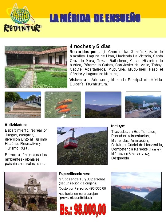 4 noches y 5 días Recorridos por: Jají, Chorrera las González, Valle de Mocoties, 4 noches y 5 días Recorridos por: Jají, Chorrera las González, Valle de Mocoties,