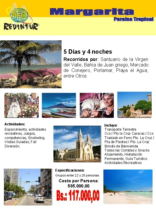 5 Días y 4 noches Recorridos por: Santuario de la Virgen del Valle, Bahía