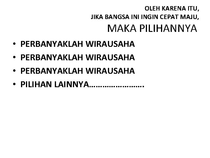 OLEH KARENA ITU, JIKA BANGSA INI INGIN CEPAT MAJU, MAKA PILIHANNYA • • PERBANYAKLAH