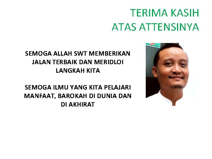 TERIMA KASIH ATAS ATTENSINYA SEMOGA ALLAH SWT MEMBERIKAN JALAN TERBAIK DAN MERIDLOI LANGKAH KITA