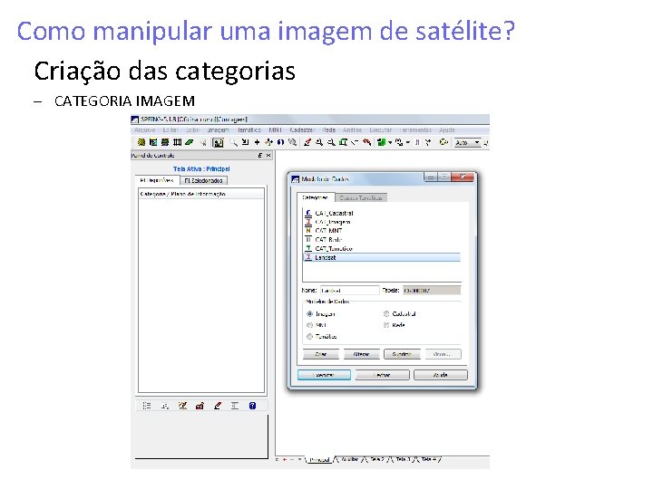 Como manipular uma imagem de satélite? Criação das categorias – CATEGORIA IMAGEM 