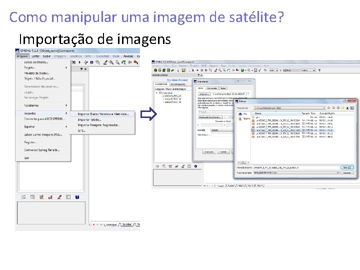 Como manipular uma imagem de satélite? Importação de imagens Como manipular uma imagem de satélite? Importação de imagens