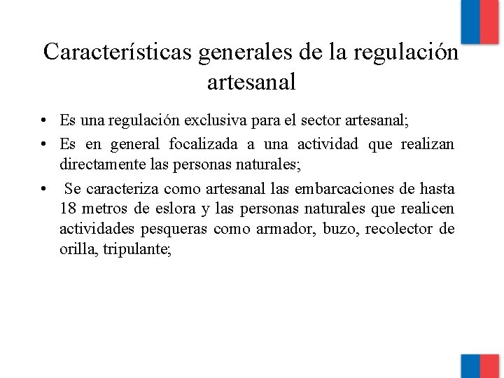 Características generales de la regulación artesanal • Es una regulación exclusiva para el sector