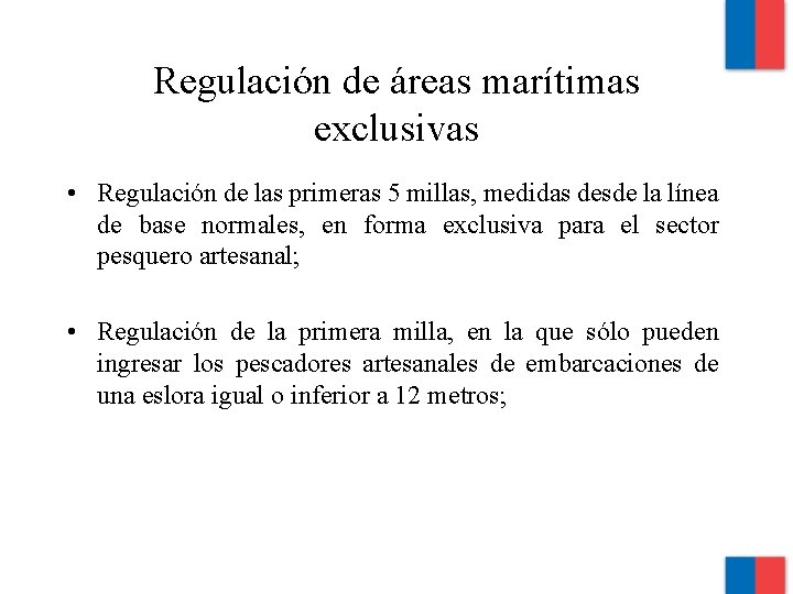 Regulación de áreas marítimas exclusivas • Regulación de las primeras 5 millas, medidas desde Regulación de áreas marítimas exclusivas • Regulación de las primeras 5 millas, medidas desde