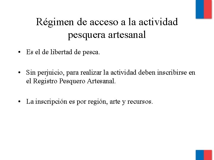 Régimen de acceso a la actividad pesquera artesanal • Es el de libertad de