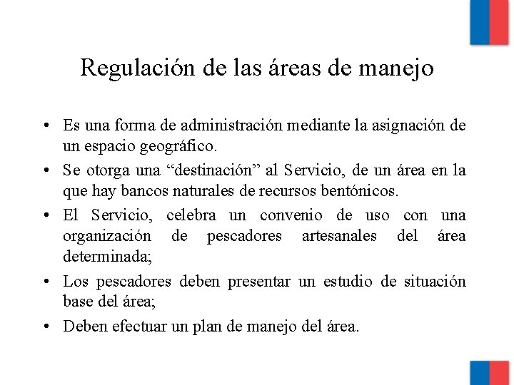 Regulación de las áreas de manejo • Es una forma de administración mediante la