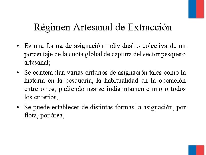Régimen Artesanal de Extracción • Es una forma de asignación individual o colectiva de Régimen Artesanal de Extracción • Es una forma de asignación individual o colectiva de