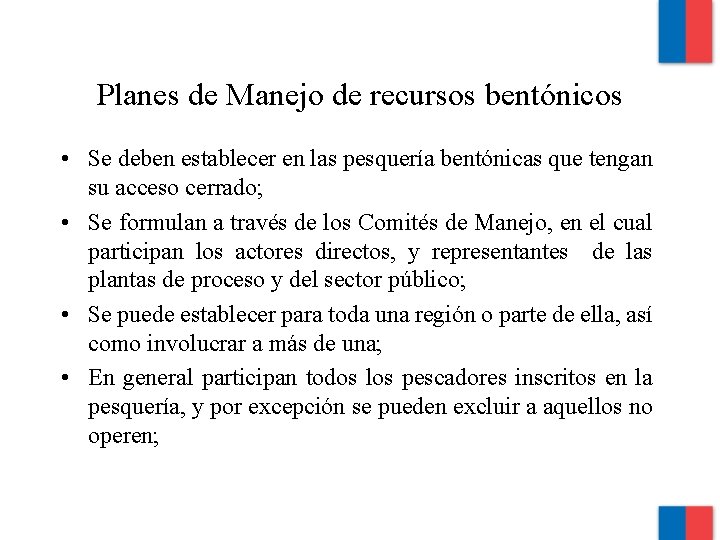 Planes de Manejo de recursos bentónicos • Se deben establecer en las pesquería bentónicas