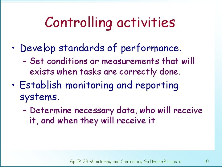 Controlling activities • Develop standards of performance. – Set conditions or measurements that will