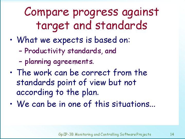 Compare progress against target and standards • What we expects is based on: –