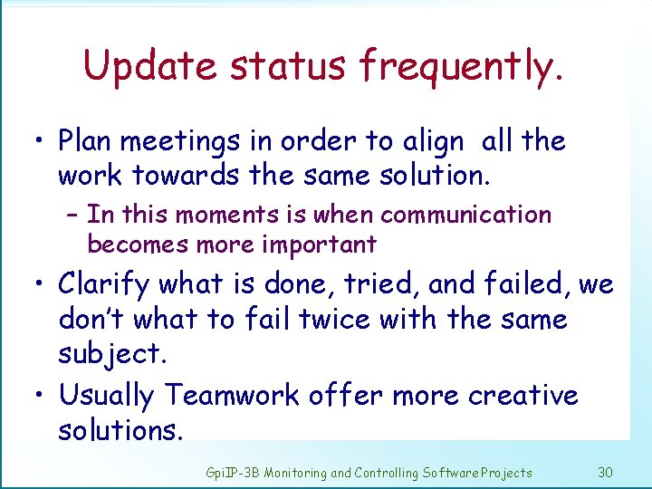 Update status frequently. • Plan meetings in order to align all the work towards