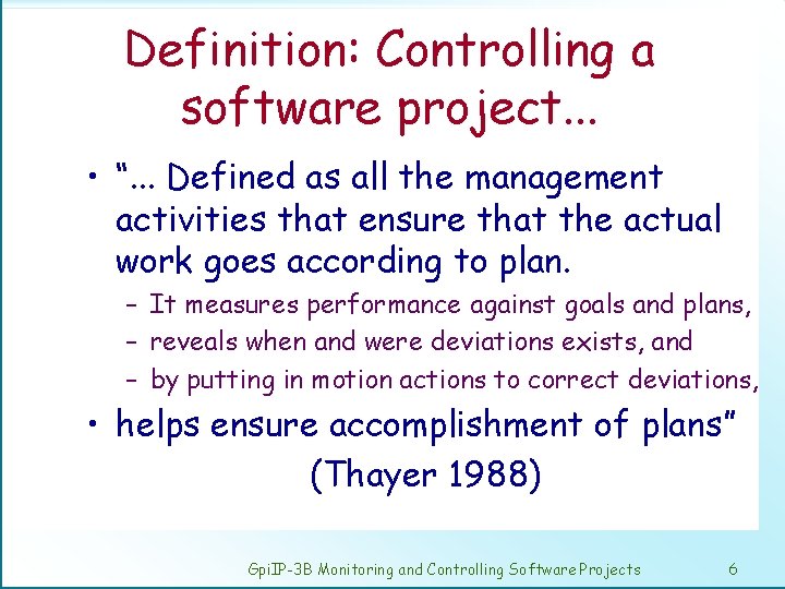 Definition: Controlling a software project. . . • “. . . Defined as all
