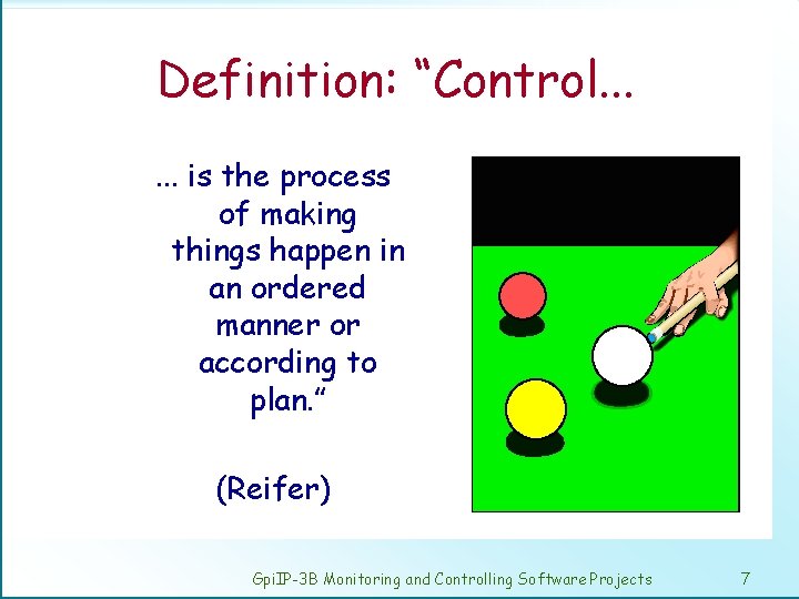 Definition: “Control. . . is the process of making things happen in an ordered